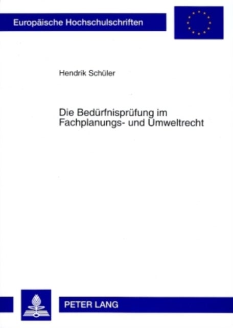 Die Beduerfnispruefung im Fachplanungs- und Umweltrecht