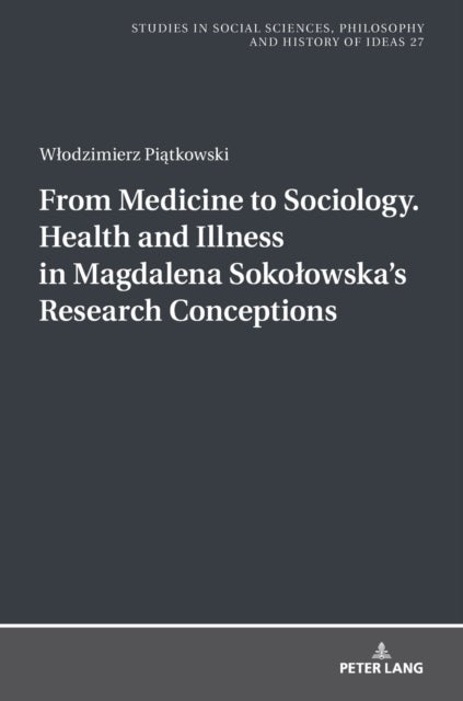 From Medicine to Sociology. Health and Illness in Magdalena Sokołowska's Research Conceptions