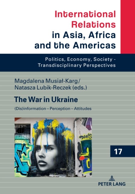 The War in Ukraine - (Dis)information – Perception – Attitudes