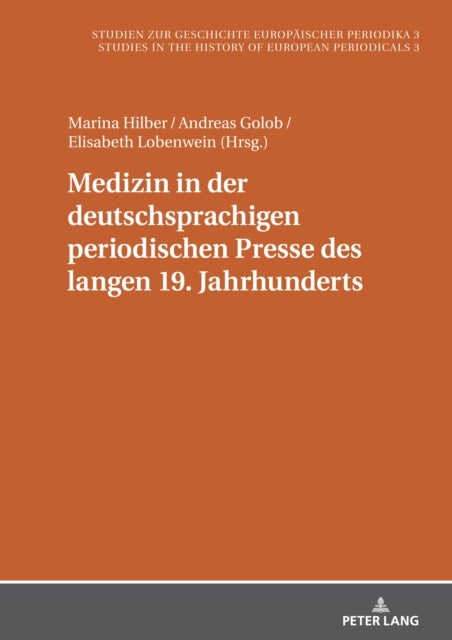 Medizin in der deutschsprachigen periodischen Presse des langen 19. Jahrhunderts - Akteure, Praktiken Und Formate