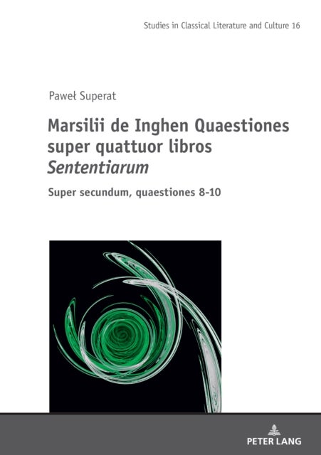 Marsilii de Inghen Quaestiones super quattuor libros <I>Sententiarum" - Super secundum, quaestiones 8-10
