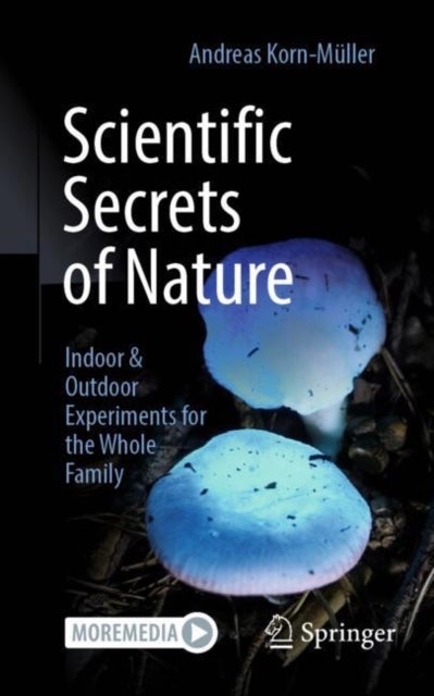 Scientific Secrets of Nature - Indoor & Outdoor Experiments for the Whole Family