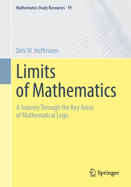 Grenzen Der Mathematik. Eine Reise Durch Die Kerngebiete Der Mathematischen Logik - A Journey Through the Key Areas of Mathematical Logic