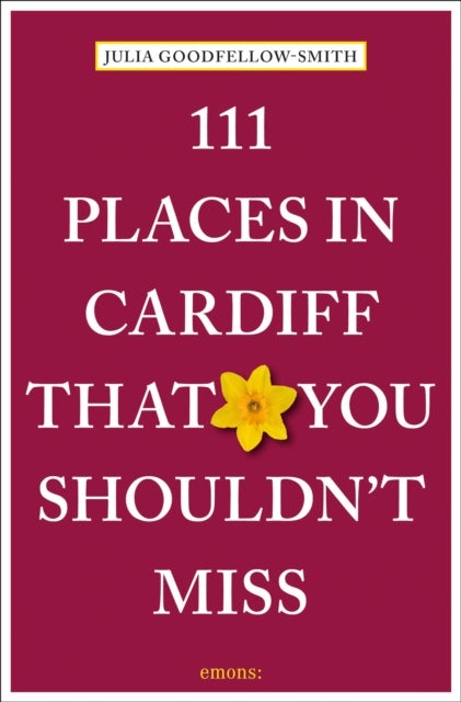 111 Places in Cardiff That You Shouldn''t Miss