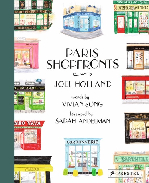 Paris Shopfronts - Illustrations of the City's Best-Loved Boutiques, Brasseries, and Bars, and More