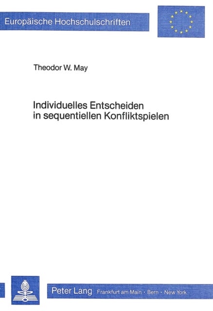 Individuelles Entscheiden in sequentiellen Konfliktspielen - Eine theoretische und experimentelle Untersuchung zum Entscheidungs- prozess im Prisoner's Dilemma Game und Chicken Game unter Berueck- sichtigung der Konfliktmatrix, Erfahrung und der motivationalen Orientierungen der Spieler