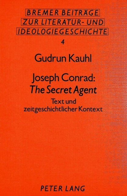 Joseph Conrad: The Secret Agent - Text und zeitgeschichtlicher Kontext