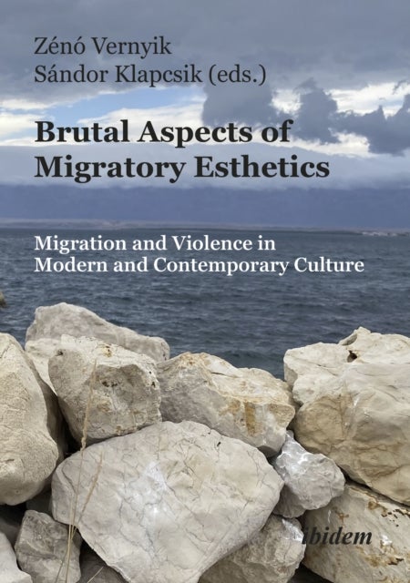 Brutal Aspects of Migratory Esthetics - Migration and Violence in Modern and Contemporary Culture