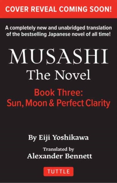 Musashi: Book Three - Moon, Sun & Perfect Clarity- The Novel - New Unabridged Translation