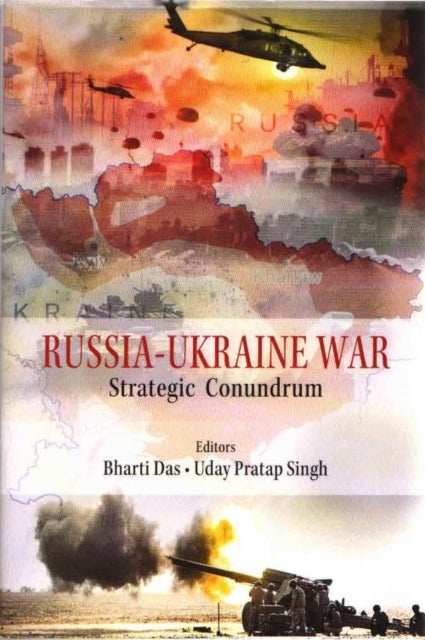 Russia- Ukraine War - Strategic Conundrum