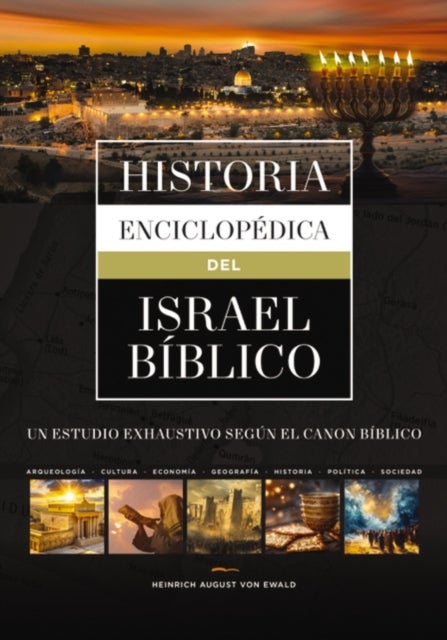 Historia enciclopédica del Israel bíblico - Un estudio exhaustivo segun el canon biblico