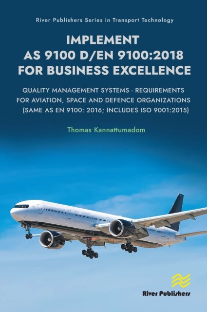 Implement AS 9100 D/EN 9100 - Quality Management Systems - Requirements for Aviation, Space and Defence Organizations (Same as EN 9100: 2016; Includes ISO 9001:2015)