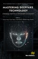 Mastering Deepfake Technology