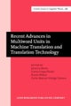 Recent Advances in Multiword Units in Machine Translation and Translation Technology