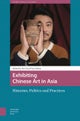 Exhibiting Chinese Art in Asia – Histories, Politics and Practices