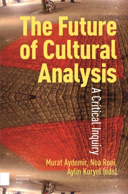 The Future of Cultural Analysis – A Critical Inquiry - A Critical Inquiry