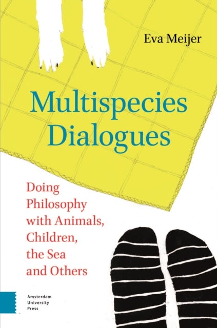 Multispecies Dialogues – Doing Philosophy with Animals, Children, the Sea and Others - Doing Philosophy with Animals, Children, the Sea and Others