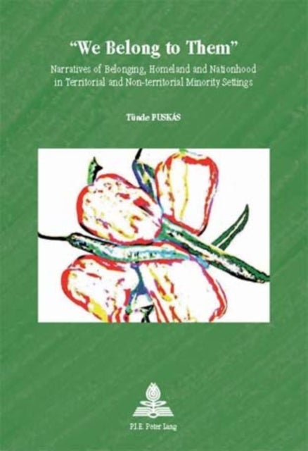 "We Belong to Them" - Narratives of Belonging, Homeland and Nationhood in Territorial and Non-territorial Minority Settings
