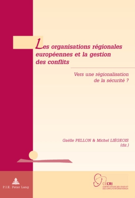 Les Organisations Regionales Europeennes Et La Gestion Des Conflits - Vers Une Regionalisation de la Securite ?