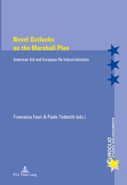 Novel Outlooks on the Marshall Plan - American Aid and European Re-Industrialization