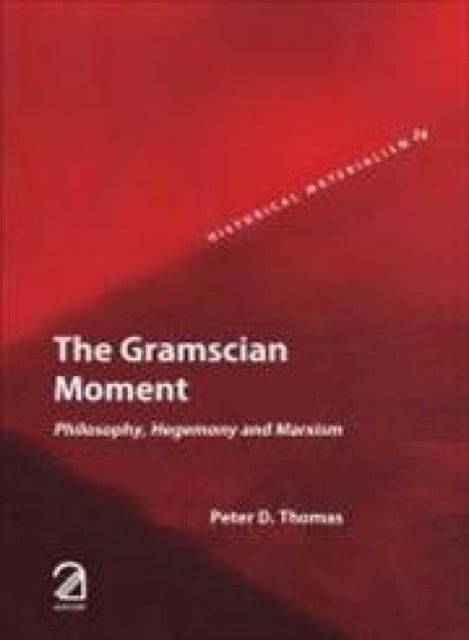 Gramscian Moment: - Philosophy, Hegemony and Marxism