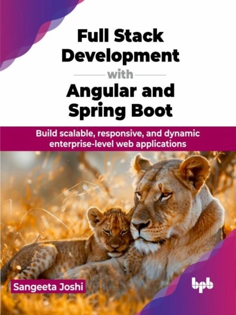 Full Stack Development with Angular and Spring Boot : Build scalable, responsive, and dynamic enterprise-level web applications (English Edition)