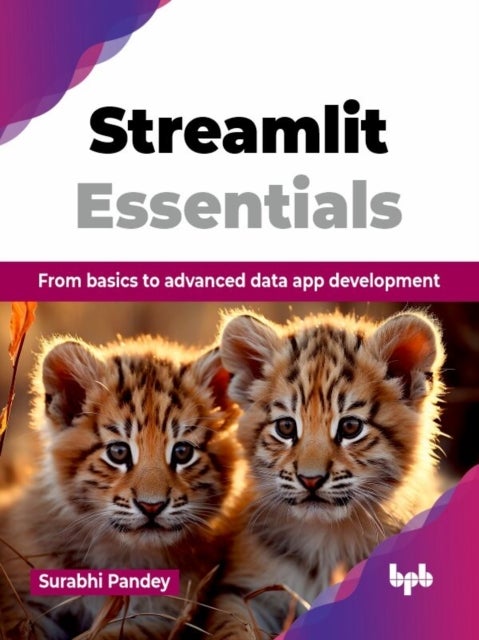 Streamlit Essentials : From basics to advanced data app development (English Edition)