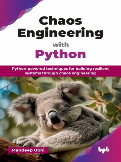 Chaos Engineering with Python - Python-powered techniques for building resilient systems through chaos engineering
