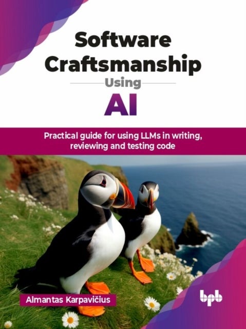Software Craftsmanship Using AI - Practical guide for using LLMs in writing, reviewing and testing code (English Edition)