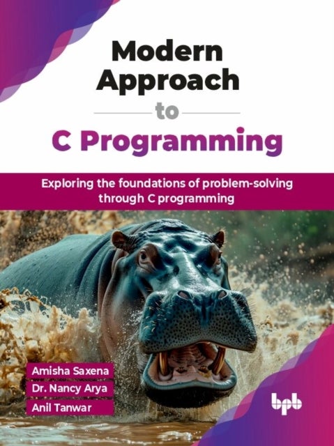 Modern Approach to C Programming - Exploring the foundations of problem-solving through C programming (English Edition)
