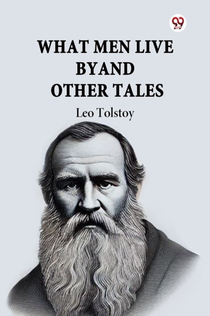 What Men Live By And Other Tales