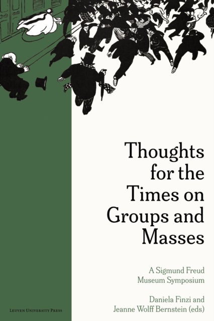 Thoughts for the Times on Groups and Masses - A Sigmund Freud Museum Symposium