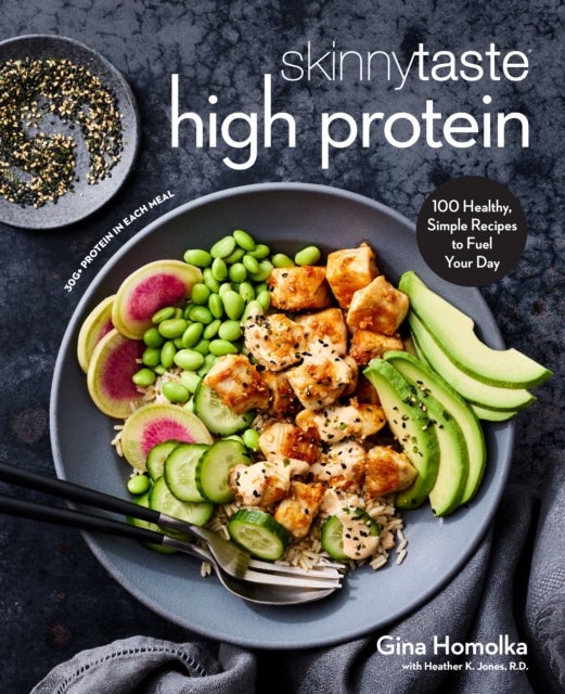 Skinnytaste High Protein - 100 Healthy, Simple Recipes to Fuel Your Day: A Cookbook