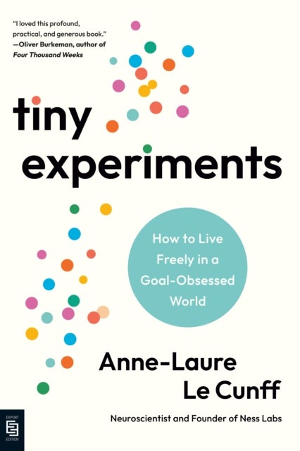 Tiny Experiments - How to Live Freely in a Goal-Obsessed World