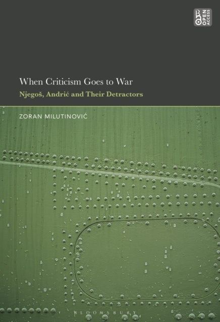 When Criticism Goes to War - Njegos, Andric and Their Detractors