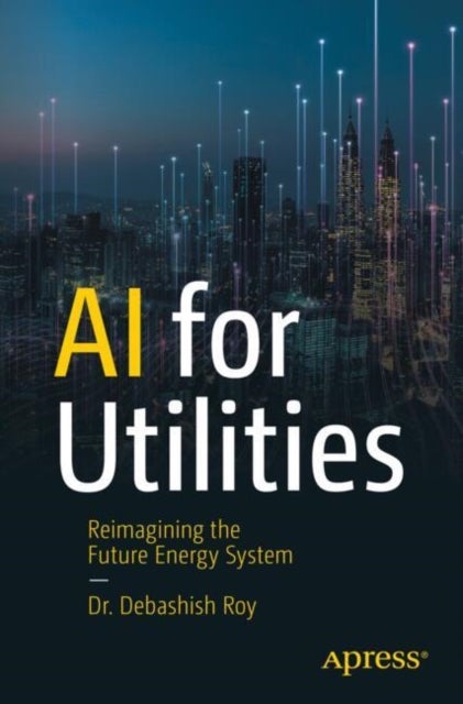 Ai for Utilities - Reimagining the Future Energy System