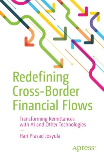 Redefining Cross Border Financial Flows - Transforming Remittances with AI and Other Technologies