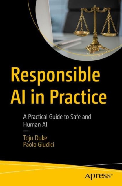 Responsible Ai in Practice - A Practical Guide to Safe and Human AI