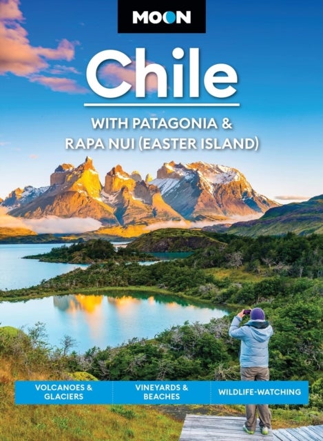 Moon Chile: With Patagonia & Rapa Nui (Easter Island) - Volcanoes & Glaciers, Vineyards & Beaches, Wildlife-Watching