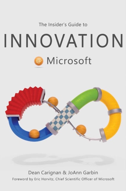 The Insider''s Guide to Innovation at Microsoft