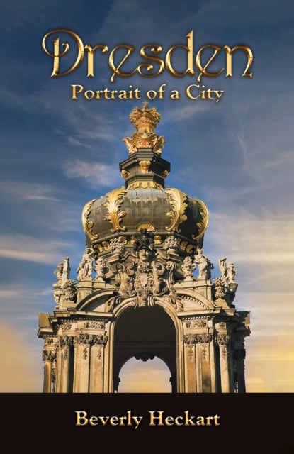 Dresden: Portrait of a City