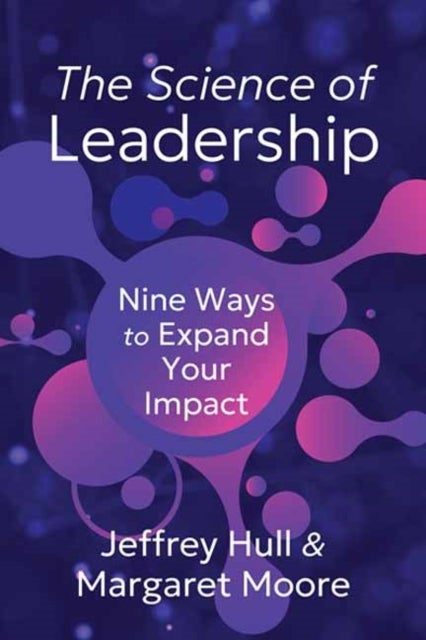 The Science of Leadership - Nine Ways to Expand Your Impact