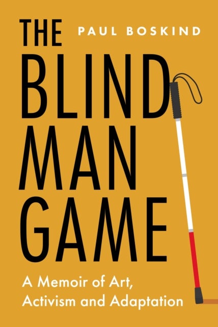 Blind Man Game - A Memoir of Art, Activism and Adaptation