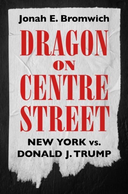 Dragon on Centre Street - New York vs. Donald J. Trump