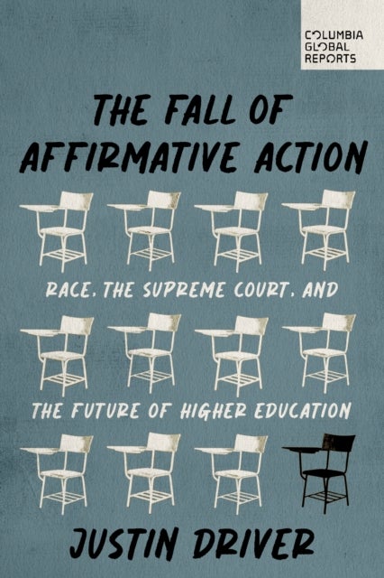 The Fall of Affirmative Action - How to Revive Diversity After the Death of Affirmative Action