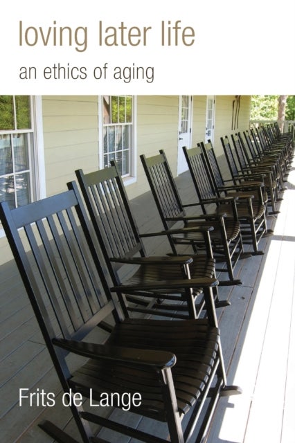 Loving Later Life - An Ethics of Aging