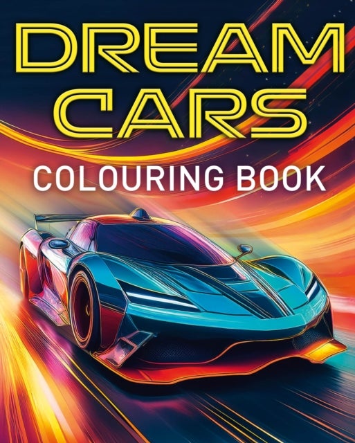 Dream Cars Colouring Book - With 45 Luxury Cars to Colour