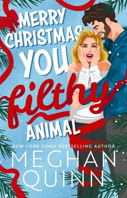 Merry Christmas, You Filthy Animal - A brand new, totally steamy and hilarious small-town, rivals-to-lovers festive romantic comedy
