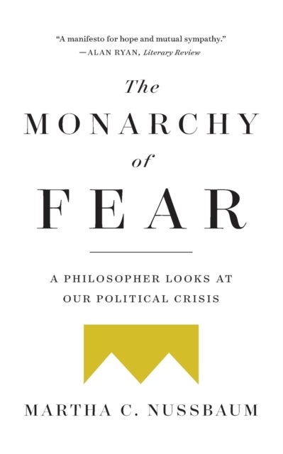 Monarchy of Fear - A Philosopher Looks at Our Political Crisis
