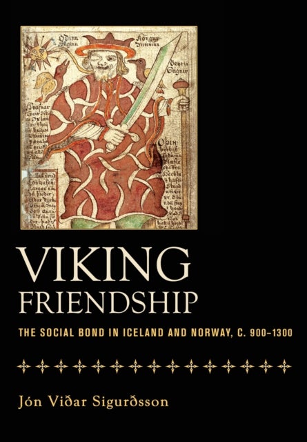 Viking Friendship - The Social Bond in Iceland and Norway, C. 900-1300